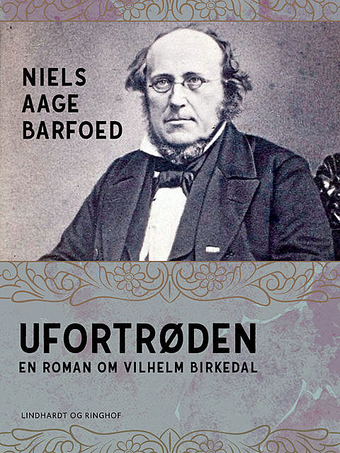 Ufortrøden – En roman om Vilhelm Birkedal, Niels Barfoed