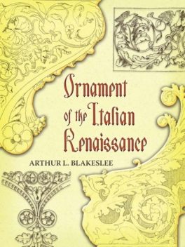 Ornament of the Italian Renaissance, Arthur L.Blakeslee