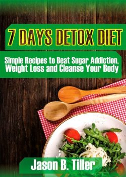 7 Days Detox Diet, Jason B. Tiller