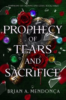 Prophecy of Tears and Sacrifice, Brian A. Mendonça