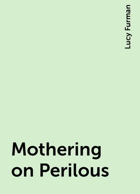 Mothering on Perilous, Lucy Furman