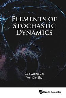 Elements of Stochastic Dynamics, Guo-Qiang Cai, Wei-Qiu Zhu