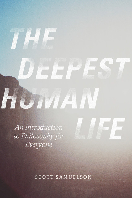 The Deepest Human Life, Scott Samuelson