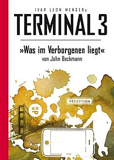 Terminal 3 – Folge 09: Was im Verborgenen liegt, Ivar Leon Menger, John Beckmann