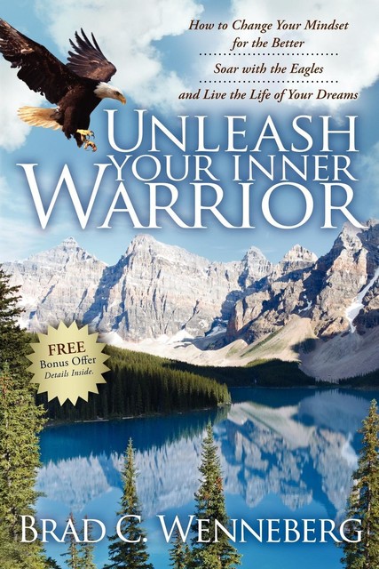 Unleash Your Inner Warrior, Brad C. Wenneberg