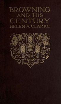 Browning and His Century, Helen Archibald Clarke