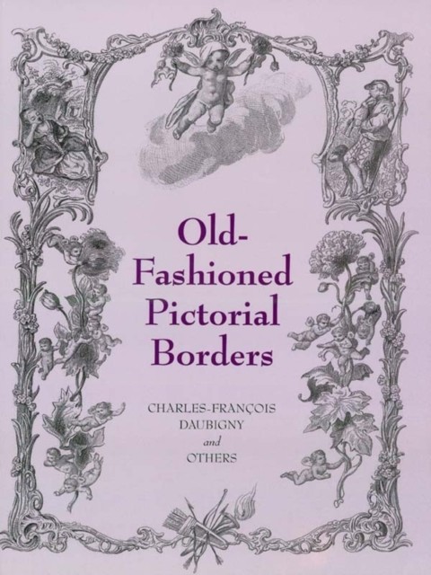 Old-Fashioned Pictorial Borders, Charles Francois Daubigny, Others