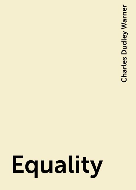 Equality, Charles Dudley Warner