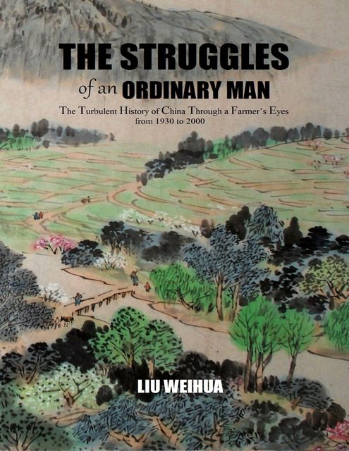 The Struggles of an Ordinary Man (China 1930–2000), Weihua Liu
