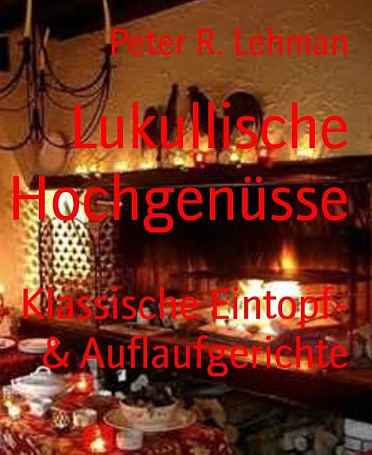 Lukullische Hochgenüsse, Peter Lehman