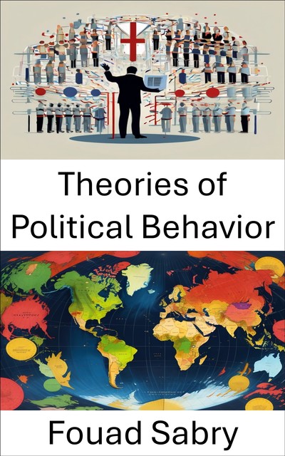 Theories of Political Behavior, Fouad Sabry