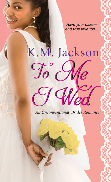 To Me I Wed, K.M. Jackson