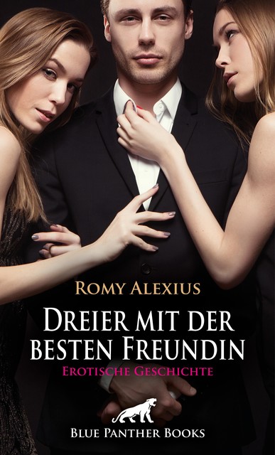 Dreier mit der besten Freundin | Erotische Geschichte, Romy Alexius