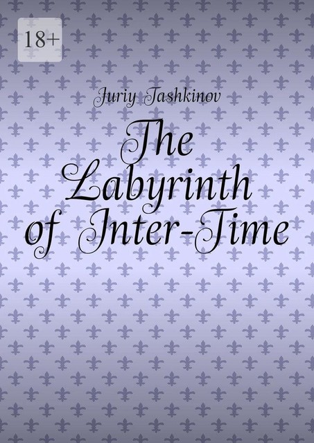 The Labyrinth of Inter-Time, Juriy Tashkinov