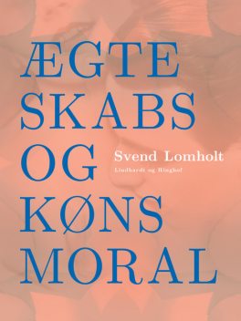 Ægteskabs- og kønsmoral, Svend Lomholt