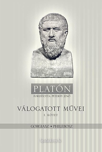 Platón válogatott művei I. kötet, Platón