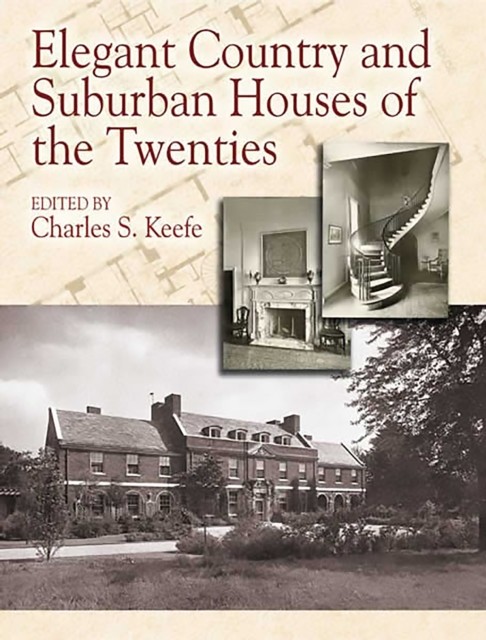 Elegant Country and Suburban Houses of the Twenties, Charles S.Keefe