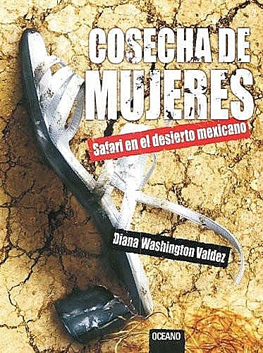 Cosecha De Mujeres, Diana W. Valdez