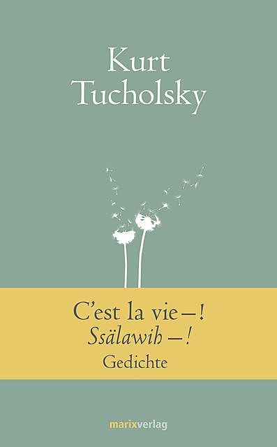 C'est la vie–! Ssälawih, Kurt Tucholsky