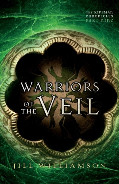 Warriors of the Veil (The Kinsman Chronicles), Jill Williamson
