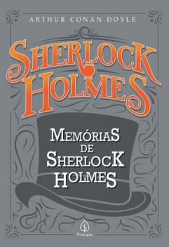 Memórias de Sherlock Holmes, Arthur Conan Doyle