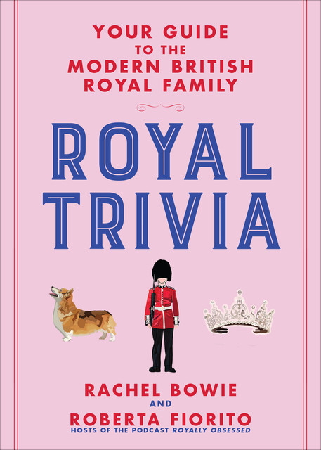 Royal Trivia, Rachel Bowie, Roberta Fiorito