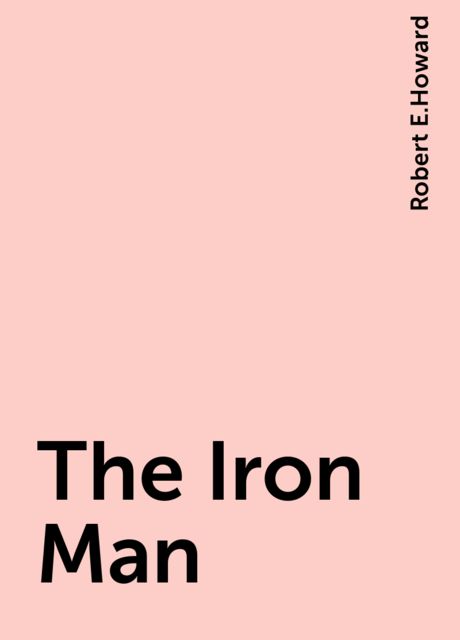The Iron Man, Robert E.Howard