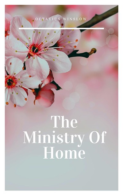 The Ministry Of Home, Octavius Winslow