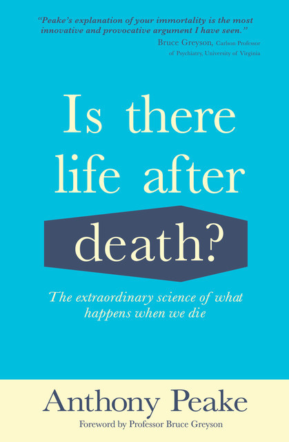 Is There Life After Death?, Anthony Peake