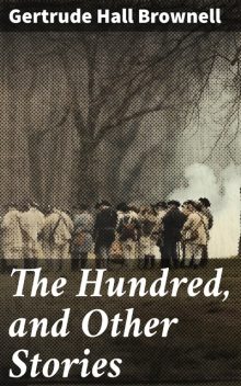 The Hundred, and Other Stories, Gertrude Hall Brownell