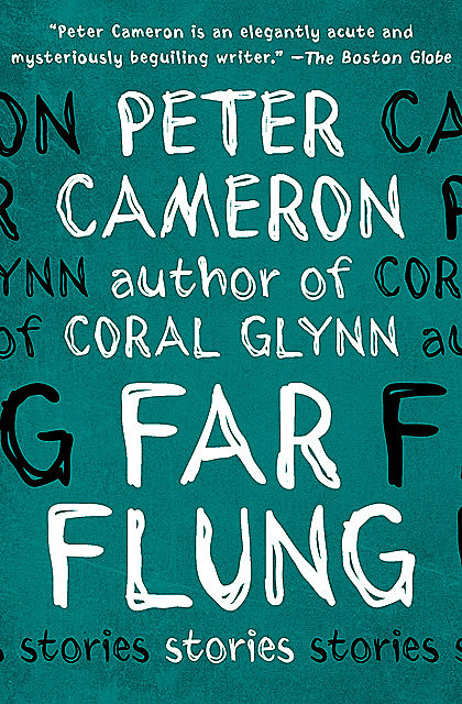 Far Flung, Peter Cameron