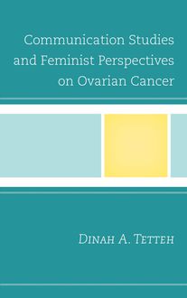Communication Studies and Feminist Perspectives on Ovarian Cancer, Dinah A. Tetteh