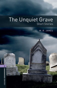 The Unquiet Grave – Short Stories Level 4 Oxford Bookworms Library, M.R.James, Peter Hawkins