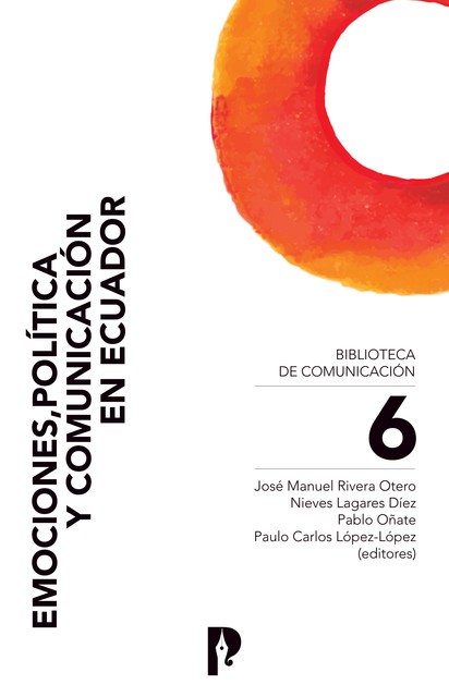 Emociones, política y comunicación en Ecuador, José Manuel Rivera Otero, Nieves Lagares Díez, Pablo Oñate, Paulo Carlos López-López