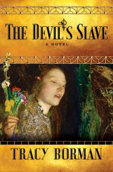 The Devil's Slave, Tracy Borman