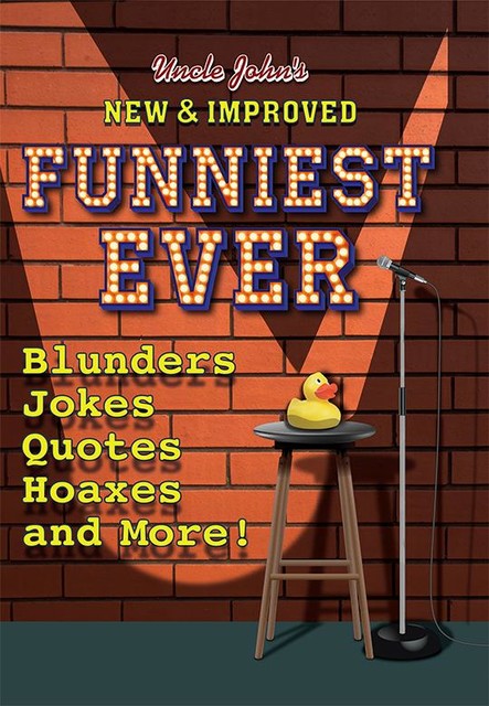 Uncle John's New & Improved Funniest Ever, Bathroom Readers' Institute