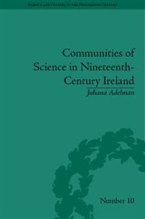 Communities of Science in Nineteenth-Century Ireland, Juliana Adelman