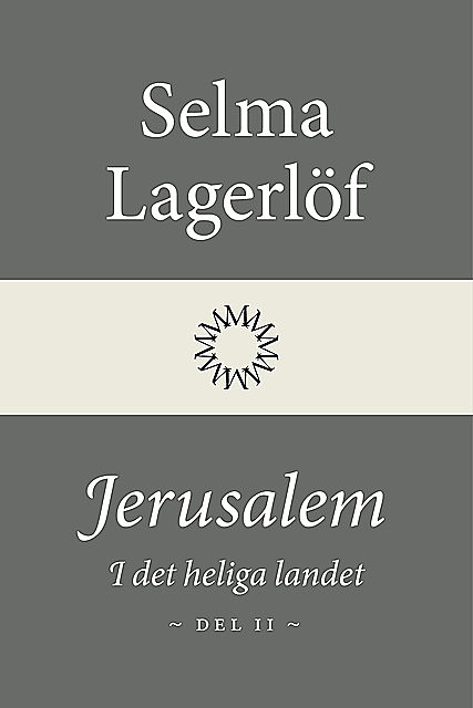Jerusalem: I det heliga landet (Del 2), Selma Lagerlöf