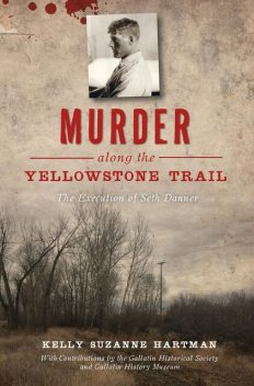 Murder along the Yellowstone Trail, Kelly Suzanne Hartman