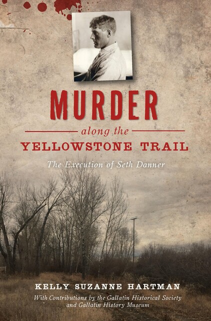 Murder along the Yellowstone Trail, Kelly Suzanne Hartman