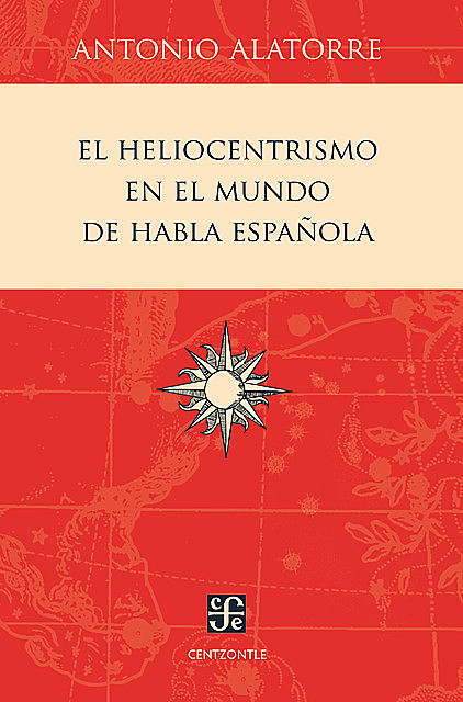 El heliocentrismo en el mundo de habla española, Antonio Alatorre Chávez