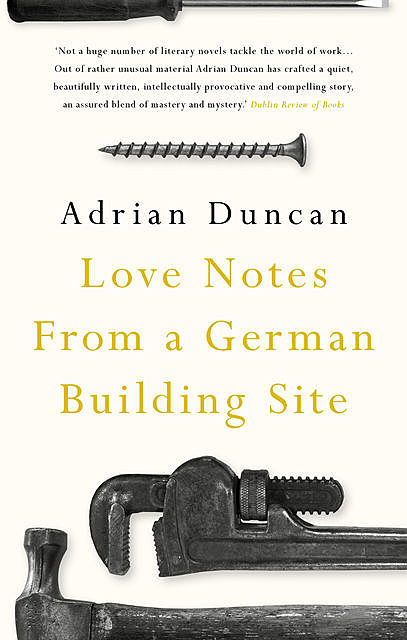 Love Notes from a German Building Site, Adrian Duncan