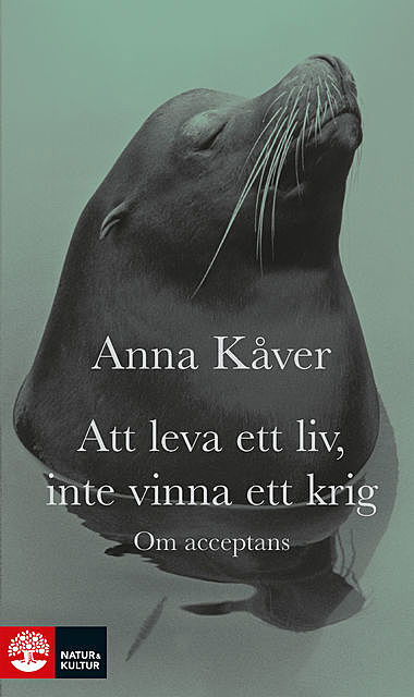 Att leva ett liv, inte vinna ett krig, Anna Kåver