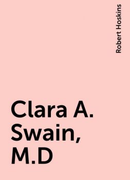 Clara A. Swain, M.D, Robert Hoskins