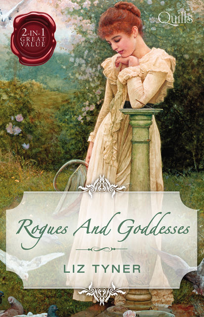 Rogues And Goddesses/Safe In The Earl's Arms/A Captain And A Rogue, Liz Tyner