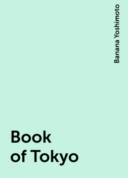 Book of Tokyo, Banana Yoshimoto