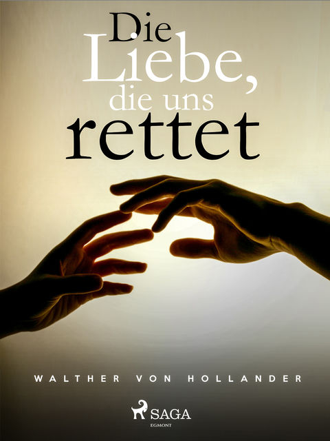 Die Liebe, die uns rettet, Walther von Hollander