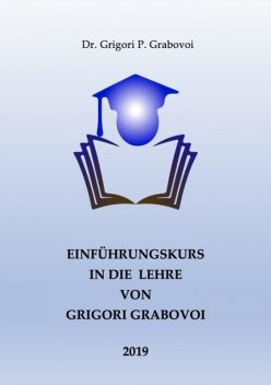 Einführungskurs in die Lehre von Grigori Grabovoi, Grigori P. Grabovoi