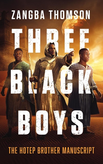 Three Black Boys: The Hotep Brother Manuscript, Zangba Thomson