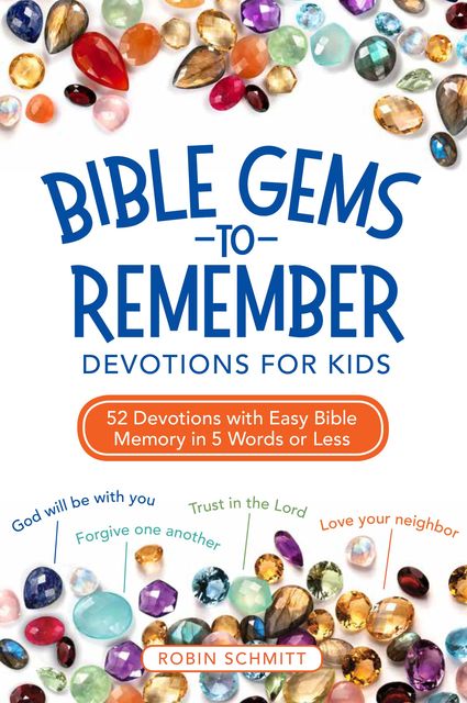 Bible Gems to Remember Devotions for Kids, Robin Schmitt